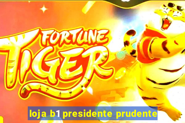 loja b1 presidente prudente